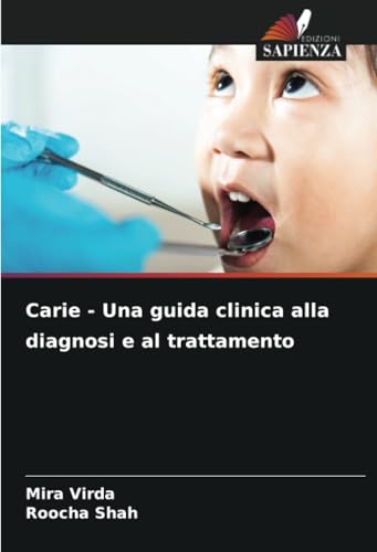 Carie - Una guida clinica alla diagnosi e al trattamento: DE von Edizioni Sapienza