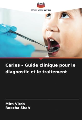 Caries – Guide clinique pour le diagnostic et le traitement von Editions Notre Savoir