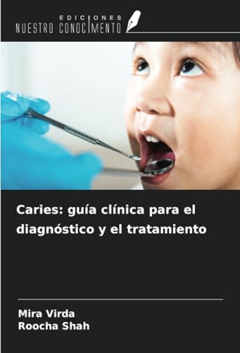 Caries: guía clínica para el diagnóstico y el tratamiento von Ediciones Nuestro Conocimiento