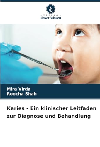Karies - Ein klinischer Leitfaden zur Diagnose und Behandlung von Verlag Unser Wissen