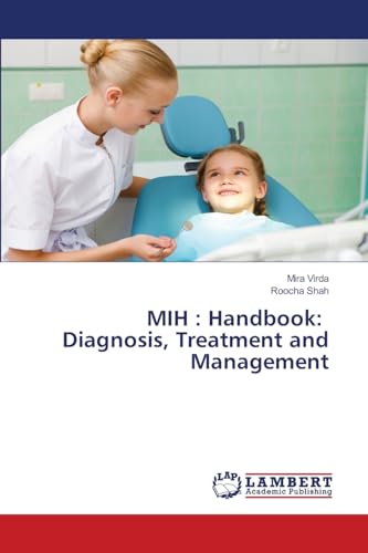 MIH : Handbook: Diagnosis, Treatment and Management: DE von LAP LAMBERT Academic Publishing