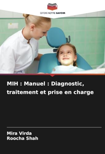 MIH : Manuel : Diagnostic, traitement et prise en charge: DE von Editions Notre Savoir