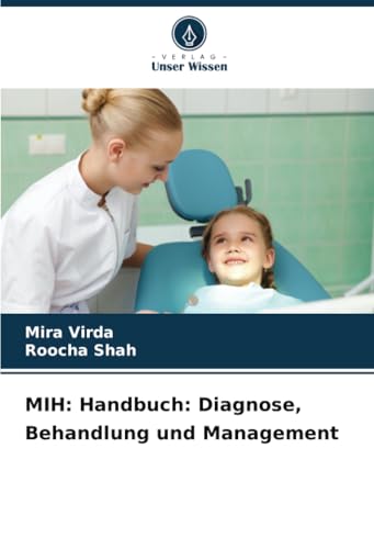 MIH: Handbuch: Diagnose, Behandlung und Management: DE von Verlag Unser Wissen