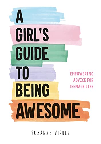 A Girl's Guide to Being Awesome: Empowering Advice for Teenage Life von ViE