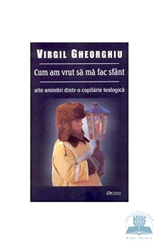 Cum Am Vrut Sa Ma Fac Sfant von Deisis