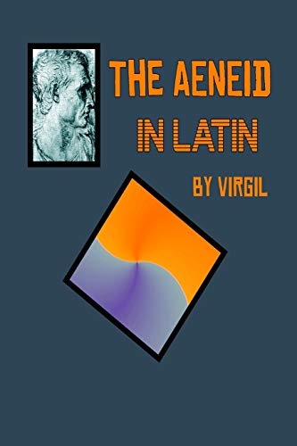 Aeneid in Latin: The Aeneid by Virgil in the Original Latin Aeneid in Latin: The Aeneid by Virgil in the Original Latin von CREATESPACE