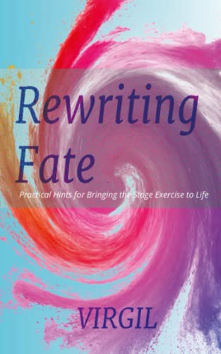 Rewriting Fate: Practical Hints for Bringing the Stage Exercise to life von Falcon Books Publishing Ltd
