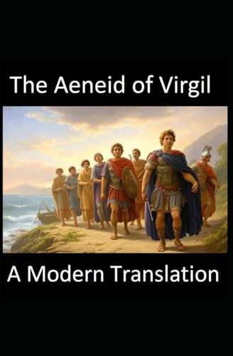 The Aeneid of Virgil - A Modern Translation The Aeneid of Virgil - A Modern Translation von Independently published