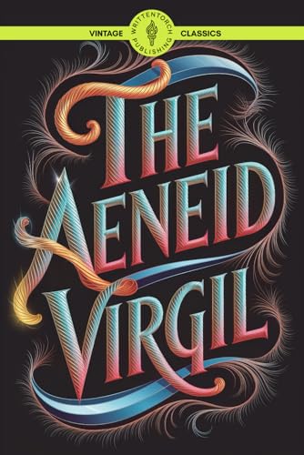 The Aeneid: A Timeless Epic of Heroism, Fate, and Ancient Rome Classic Vintage Literature The Aeneid: A Timeless Epic of Heroism, Fate, and Ancient Rome Classic Vintage Literature von Writtentorch Publishing