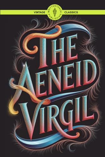 The Aeneid: A Timeless Epic of Heroism, Fate, and Ancient Rome Classic Vintage Literature The Aeneid: A Timeless Epic of Heroism, Fate, and Ancient Rome Classic Vintage Literature von Writtentorch Publishing