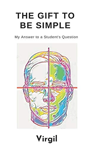 The Gift To Be Simple: My Answer to a Student's Question: An Answer to a Students Question von Falcon Books Publishing Ltd