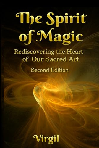 The Spirit of Magic: Rediscovering the Heart of Our Sacred Art (Second Edition) von Falcon Books Publishing