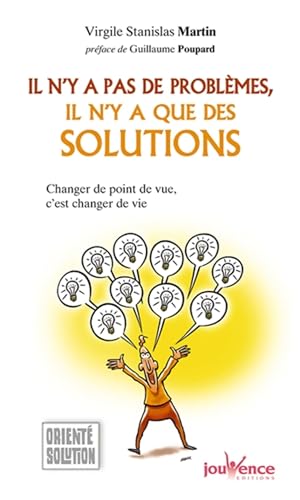 Il n'y a pas de problemes, Il n'y a que des solutions: Changer de point de vue, c'est changer de vie