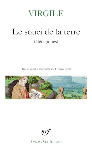 Le souci de la terre: Nouvelle traduction des Géorgiques précédée de Faire Virgile par Frédéric Boyer-(Géorgiques)