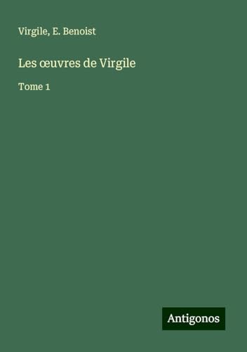 Les ¿uvres de Virgile: Tome 1 von Antigonos Verlag