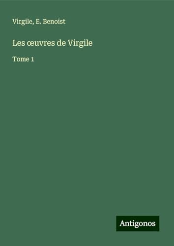 Les ¿uvres de Virgile: Tome 1 von Antigonos Verlag