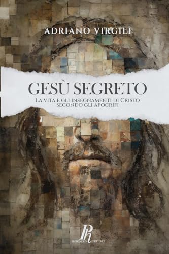 Gesù segreto: La vita e gli insegnamenti di Cristo secondo gli apocrifi (Fuori dal Coro) von Phronesis