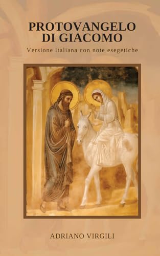 Protovangelo di Giacomo: Versione italiana con note esegetiche von Independently published