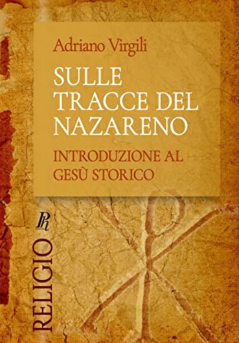 Sulle tracce del Nazareno: Introduzione al Gesù storico (Religio) von Phronesis