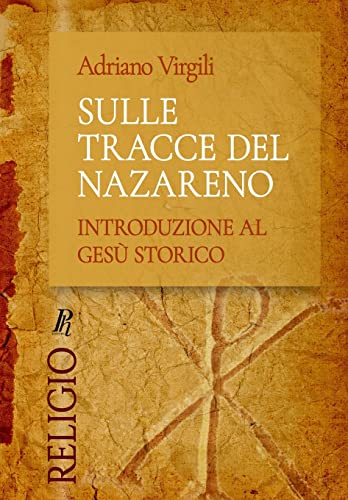 Sulle tracce del Nazareno: Introduzione al Gesù storico (Religio)