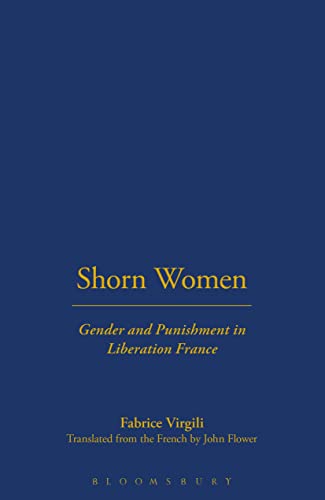 Shorn Women: Gender And Punishment In Liberation France