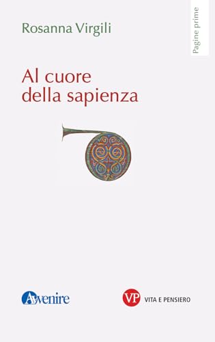 Al cuore della sapienza (Pagine prime) von Vita e Pensiero
