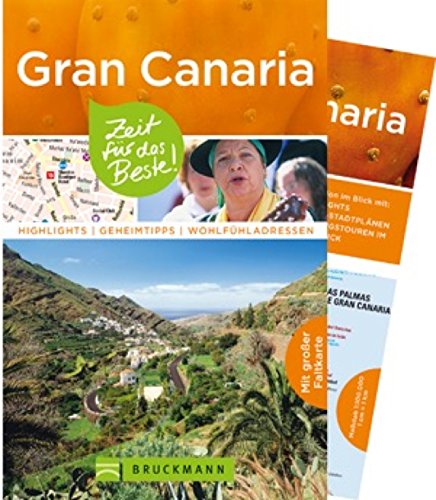 Bruckmann Reiseführer Gran Canaria: Zeit für das Beste. Highlights, Geheimtipps, Wohlfühladressen. Inklusive Faltkarte zum Herausnehmen.: Highlights - ... - Wohlfühladressen. Mit großer Faltkarte