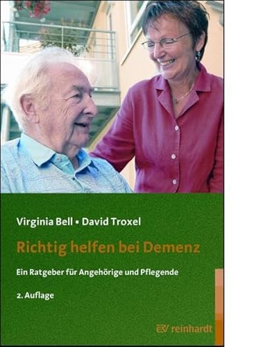 Richtig helfen bei Demenz: Ein Ratgeber für Angehörige und Pflegende (Reinhardts Gerontologische Reihe)