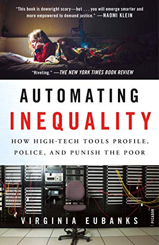 Automating Inequality: How High-Tech Tools Profile, Police, and Punish the Poor von Picador