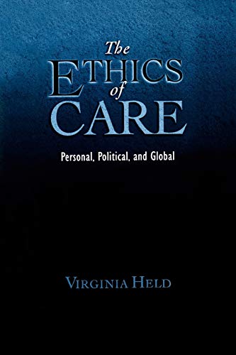 The Ethics of Care: Personal, Political, and Global: Personal, Political, Global von Oxford University Press, USA