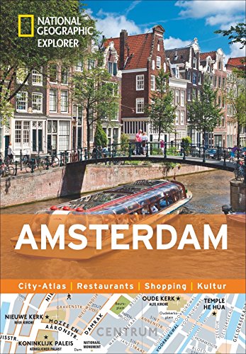 National Geographic Explorer Amsterdam: City-Atlas, Restaurants, Shopping, Kultur