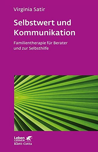 Selbstwert und Kommunikation (Leben Lernen, Bd. 18): Familientherapie für Berater und zur Selbsthilfe von Klett-Cotta