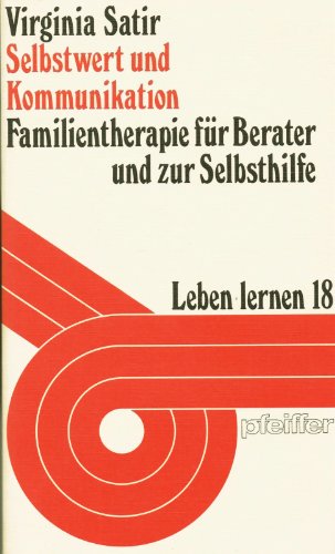 Selbstwert und Kommunikation. Familientherapie für Berater und zur Selbsthilfe von pfeiffer