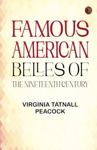 Famous American Belles of the Nineteenth Century von Zinc Read