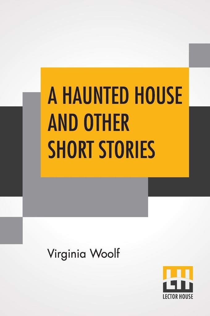 A Haunted House And Other Short Stories von Lector House