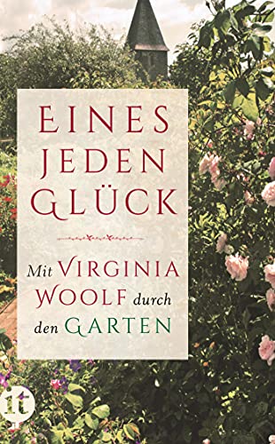 »Eines jeden Glück«: Mit Virginia Woolf durch den Garten (insel taschenbuch) von Insel Verlag GmbH