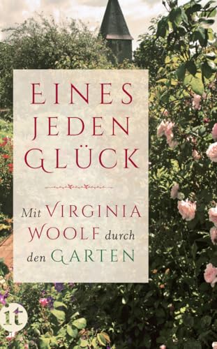 »Eines jeden Glück«: Mit Virginia Woolf durch den Garten (insel taschenbuch) von Insel Verlag GmbH