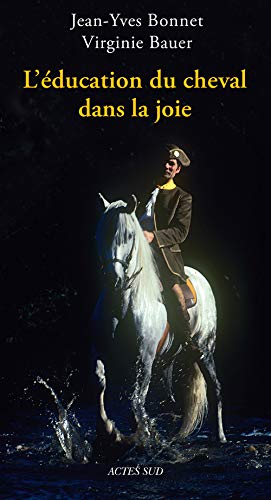 L'Éducation du cheval dans la joie - Jean-Yves Bonnet