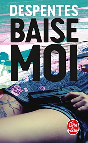 Baise-moi (Le livre de poche, 34059)