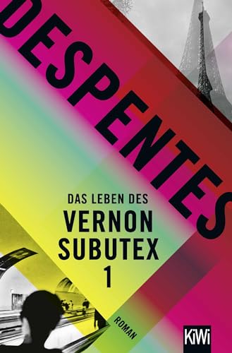 Das Leben des Vernon Subutex 1: Roman von Kiepenheuer & Witsch GmbH