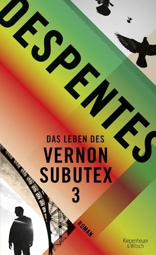 Das Leben des Vernon Subutex 3: Roman Das Leben des Vernon Subutex 3: Roman
