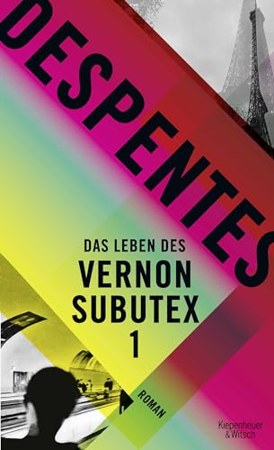 Das Leben des Vernon Subutex 1: Roman Das Leben des Vernon Subutex 1: Roman