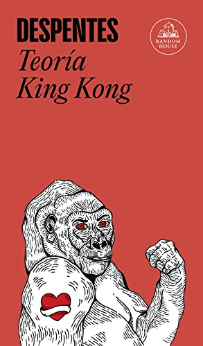 Teoría King Kong (Random House) von LITERATURA RANDOM HOUSE
