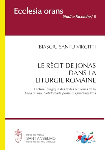 Le récit de Jonas dans la liturgie romaine. Lecture liturgique des textes bibliques de la «Feria quarta, Hebdomada prima in Quadragesima». Nuova ediz. (Ecclesia Orans. Studi e ricerche) von Editrice Domenicana Italiana