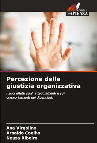 Percezione della giustizia organizzativa: I suoi effetti sugli atteggiamenti e sui comportamenti dei dipendenti von Edizioni Sapienza