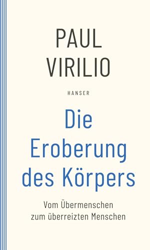 Die Eroberung des Körpers: Vom Übermenschen zum überreizten Menschen Die Eroberung des Körpers: Vom Übermenschen zum überreizten Menschen von Carl Hanser Verlag GmbH & Co. KG