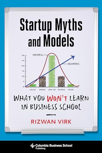 Startup Myths and Models: What You Won't Learn in Business School von Columbia University Press