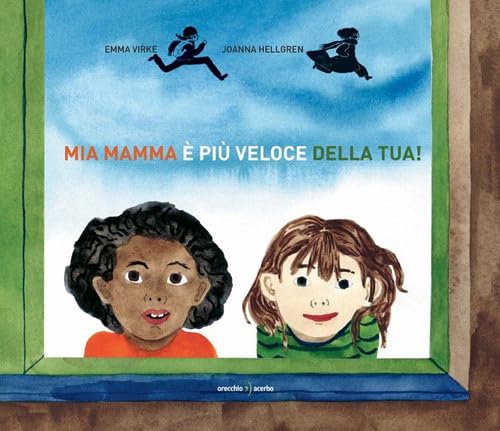 Mia mamma è più veloce della tua. Ediz. a colori von Orecchio Acerbo