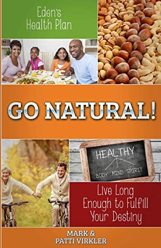 Eden's Health Plan - Go Natural!: Live Long Enough to Fulfill Your Destiny von Createspace Independent Publishing Platform