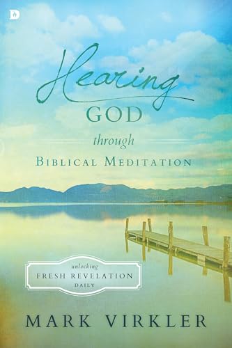 Hearing God Through Biblical Meditation: Unlocking Fresh Revelation Daily von Destiny Image Publishers